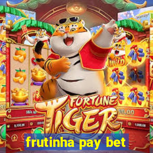 frutinha pay bet